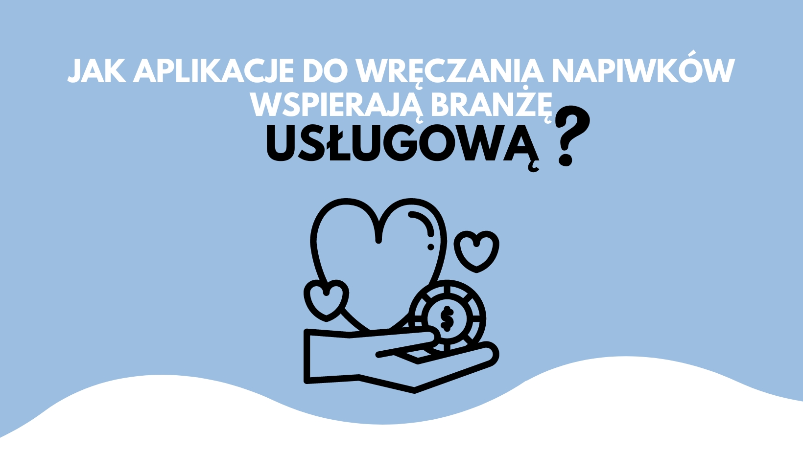 Cover Image for Jak aplikacje do wręczania napiwków wspierają pracowników branży usługowej?