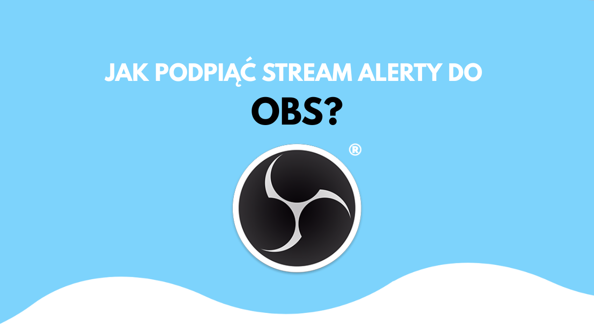 Cover Image for Jak podpiąć stream alerty do OBS?